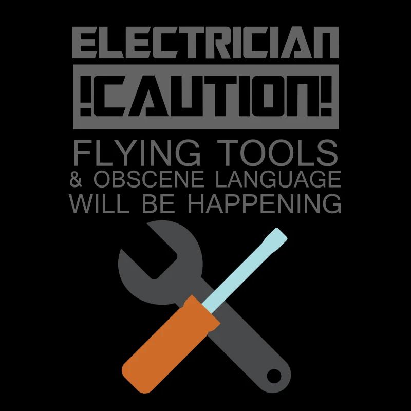 Electrician: Electrician. Caution! Flying Tools &