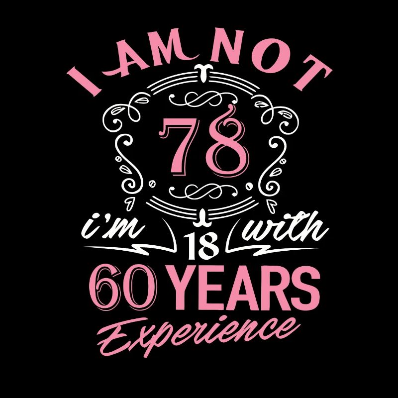 Je n’ai pas 78 ans, j’ai 18 ans avec 60 ans d’expérience