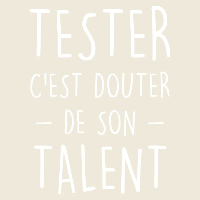 Tester c'est douter de son talent de geek