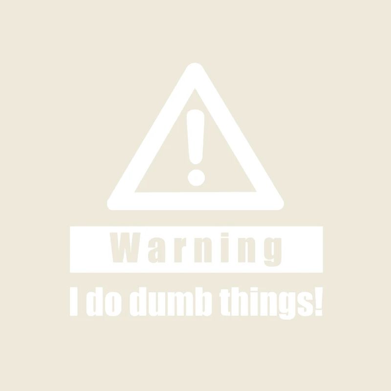 Warning - I Do Dumb Things - Geschenk Sarkasmus