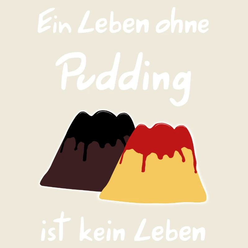 A life without pudding is not a life