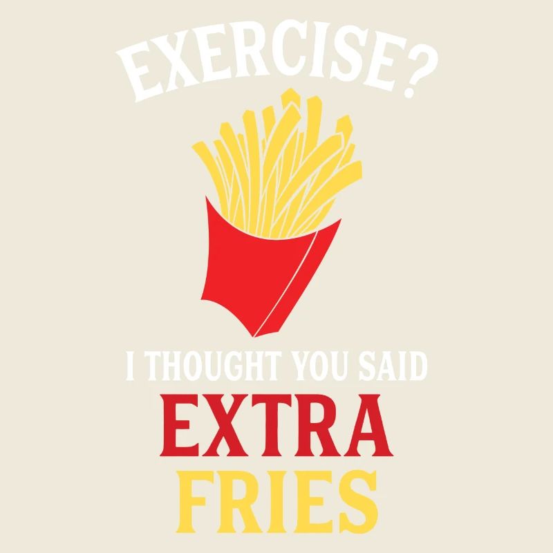 Exercise Extra Fries