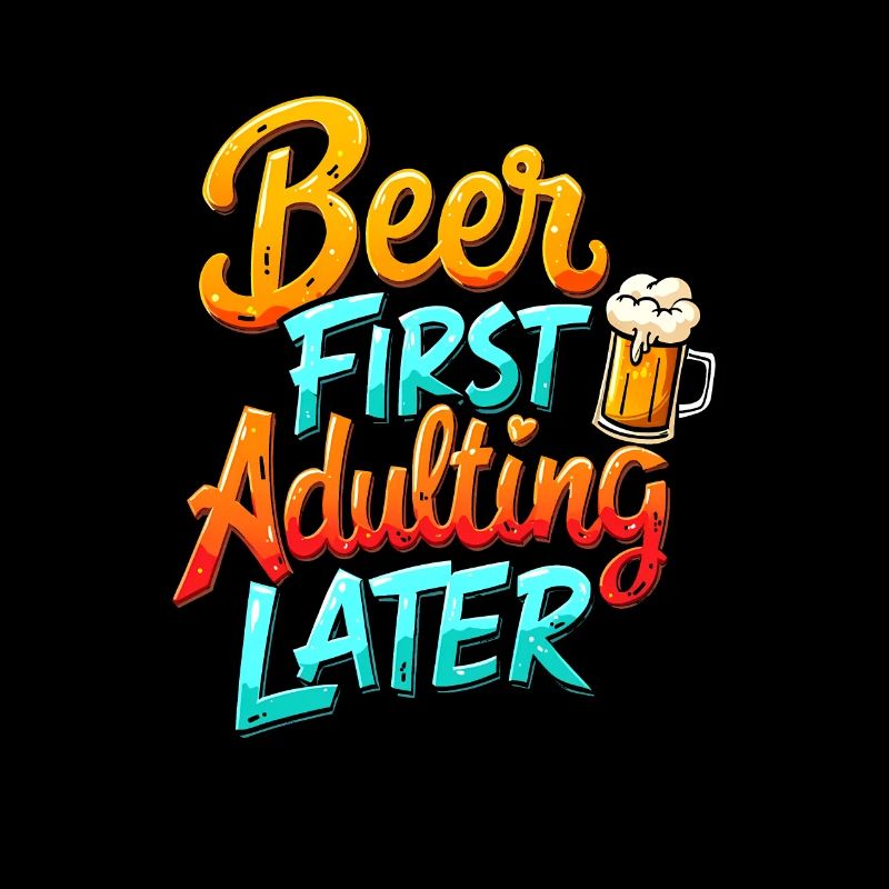 ERST BIER, DANN ERWACHSEN WERDEN