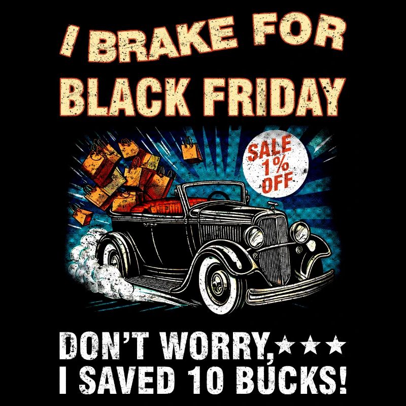 I Brake for Black Friday Funny Retro Sarcastic