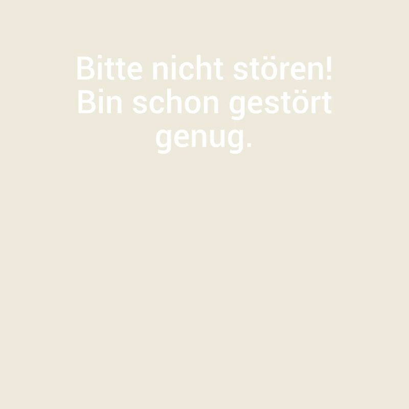 Bitte Nicht Stören Bin Schon Gestört Genug