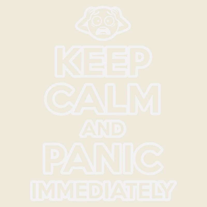 Keep Calm And Panic - Funny Sarcastic