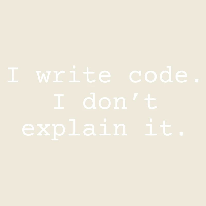 i write code. I don´t explain it.