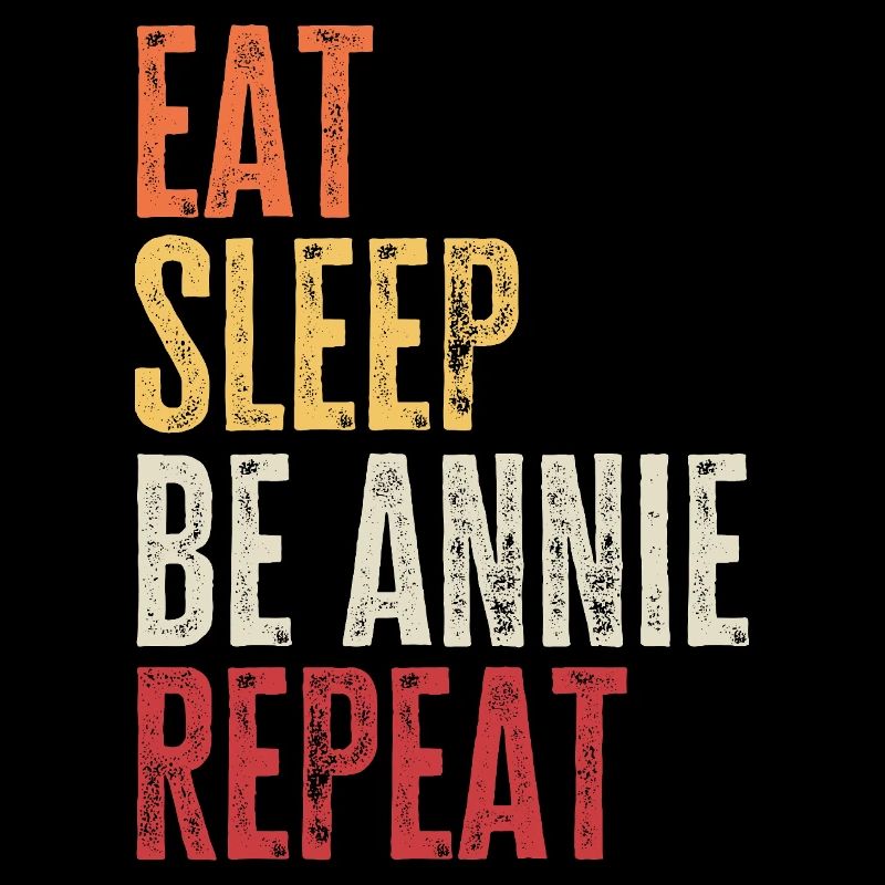 Eat Sleep Be Annie Repeat Retro Name
