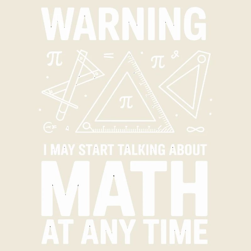  Warning I May Start Talking About Math At Any