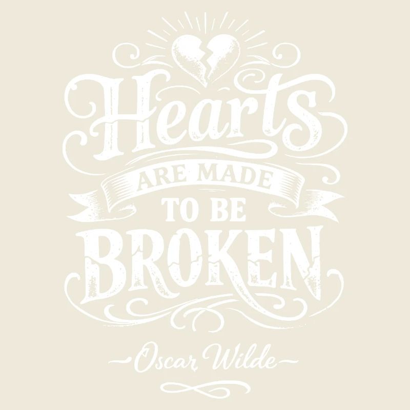 Hearts Are Made to Be Broken by Oscar Wilde