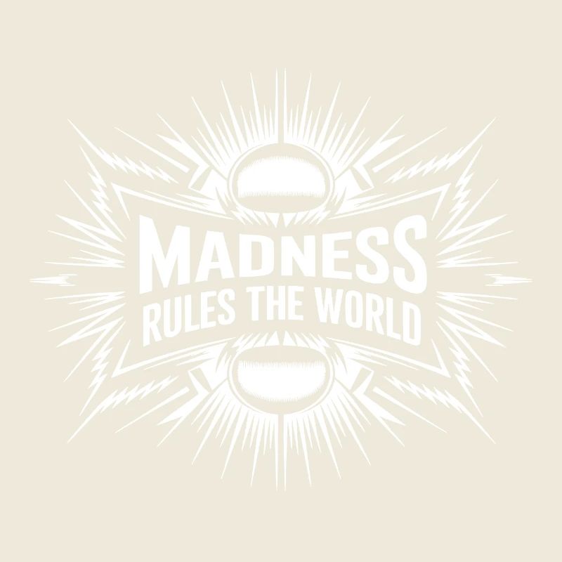 Madness rules the World