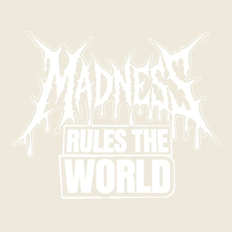 Madness rules the World. Madness reigns