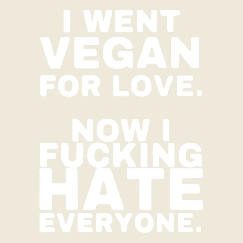 I Went Vegan For Love