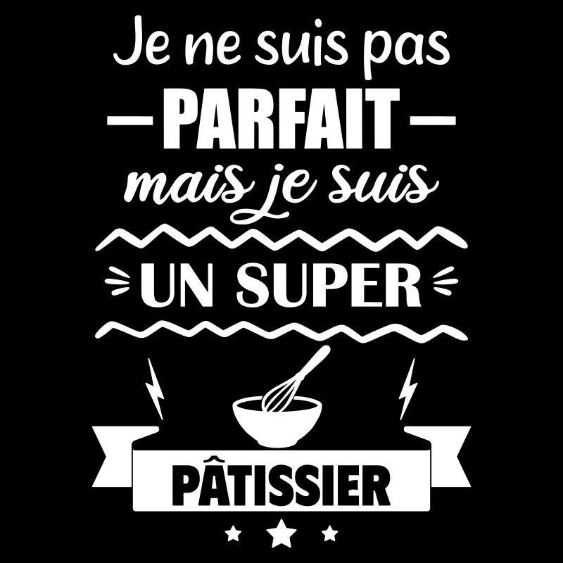 Pas parfait mais super pâtissier