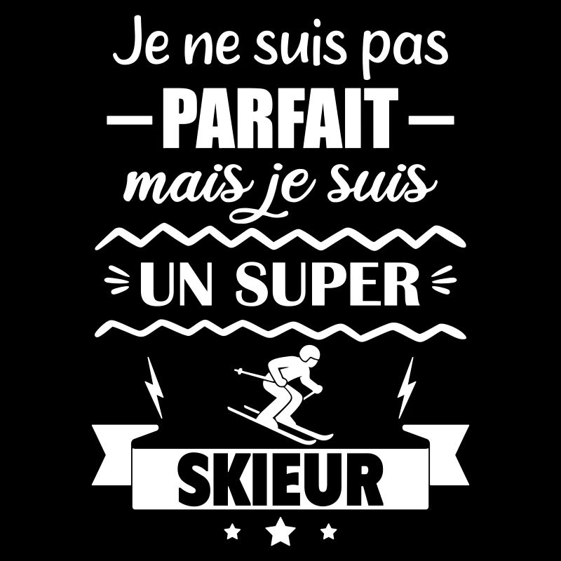 Pas parfait mais super skieur Ski