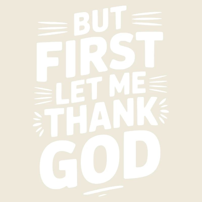 But First Let Me Thank God