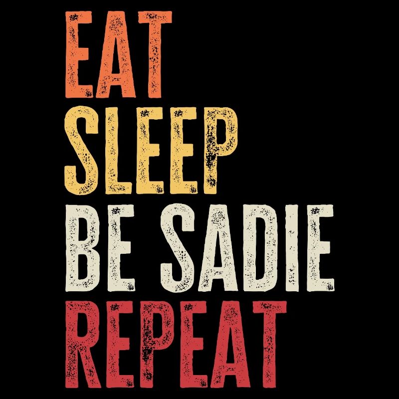 Iss, schlaf, sei Sadie, wiederhole Retro-Name