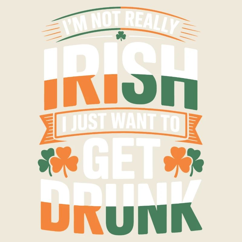 Not Really Irish Get Drunk