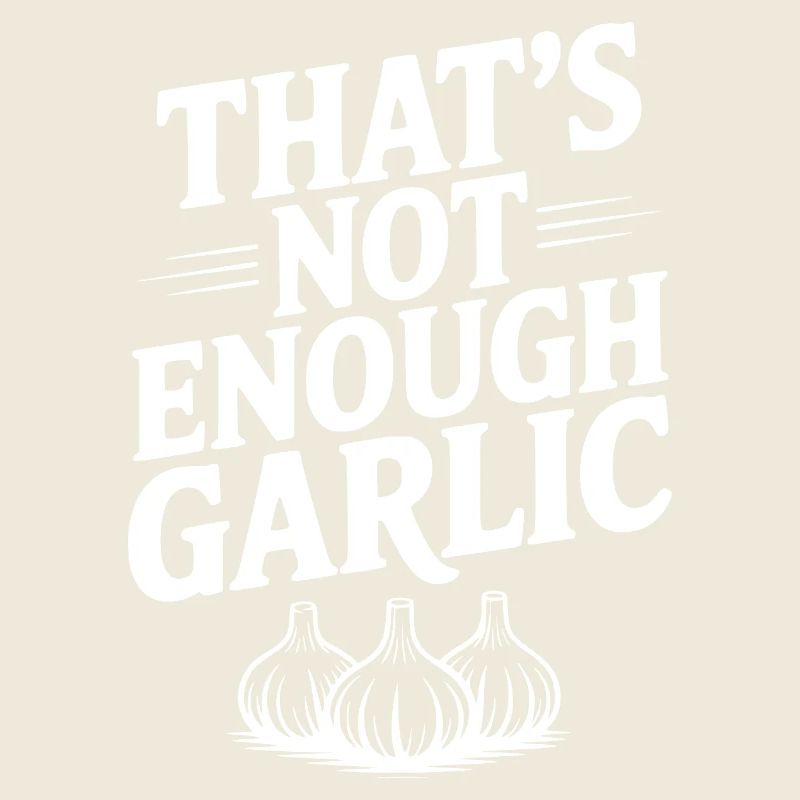 That's Not Enough Garlic
