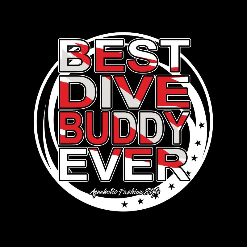 Best Dive Buddy Forever, Scuba Diving, Aquaholic