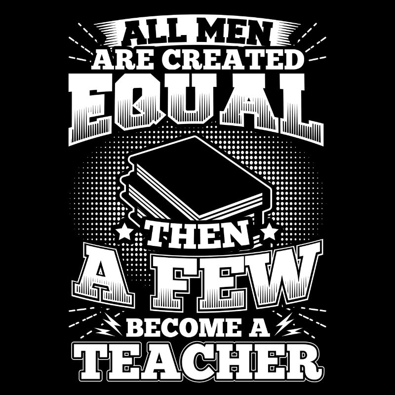 Funny Teacher Educator Shirt All Men Equal