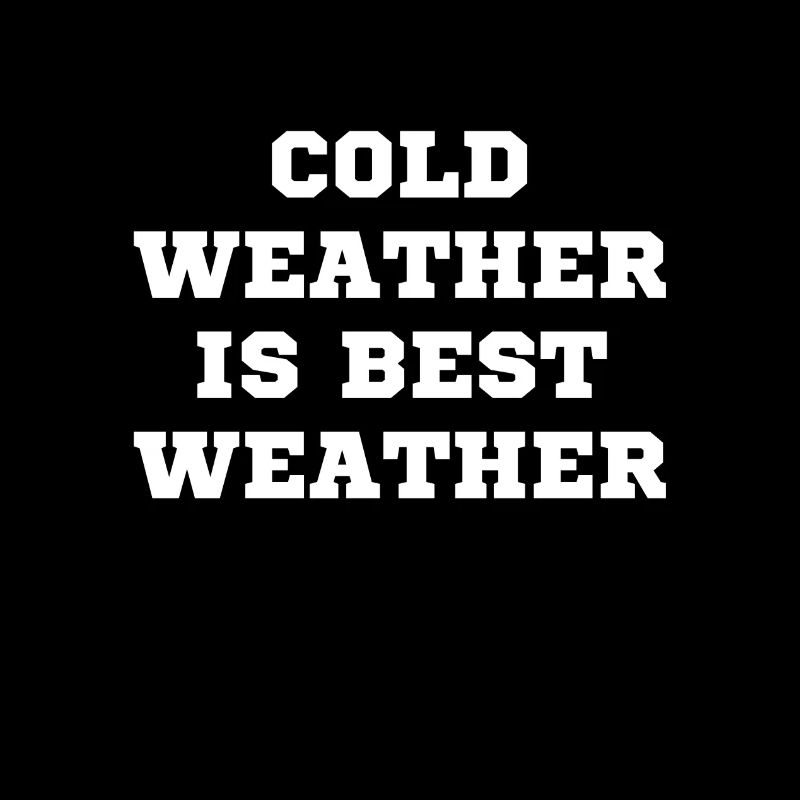 Cold weather is the best weather