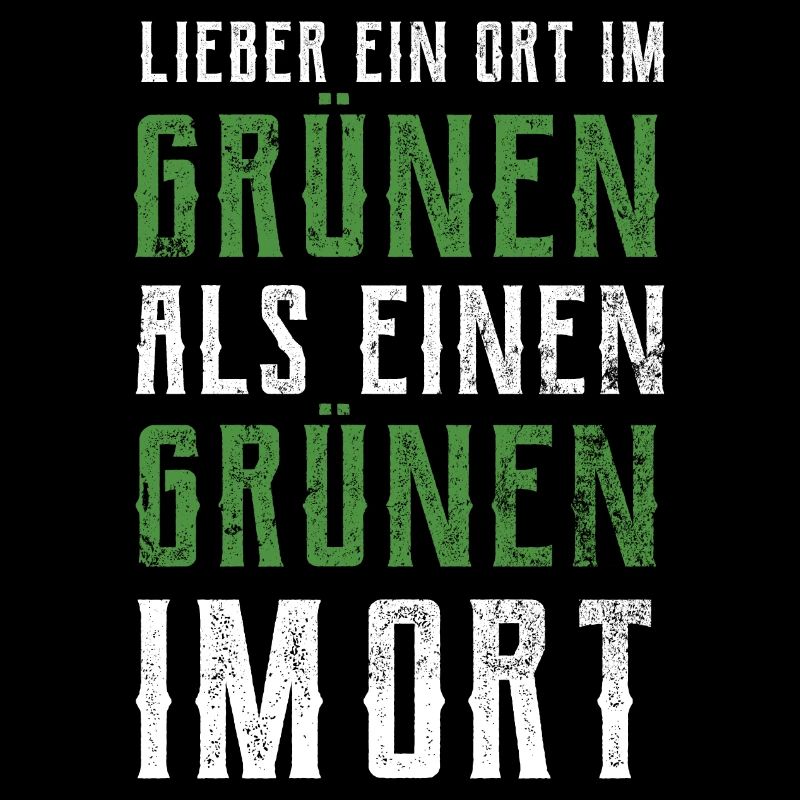 Lieber ein Ort im Grünen - Grüne nein Danke!