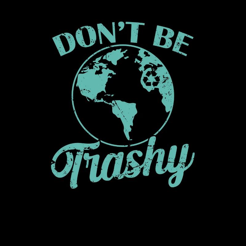 Don't be Frashy Umweltschutz Planet Erde
