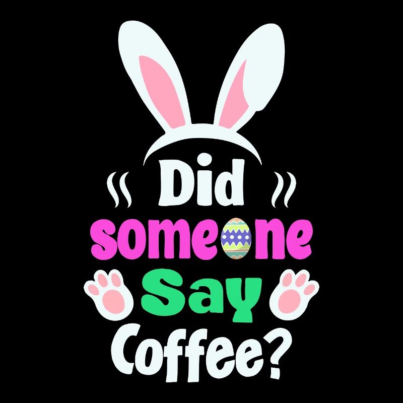 Did Someone Say Coffee? Bunny Easter Humor