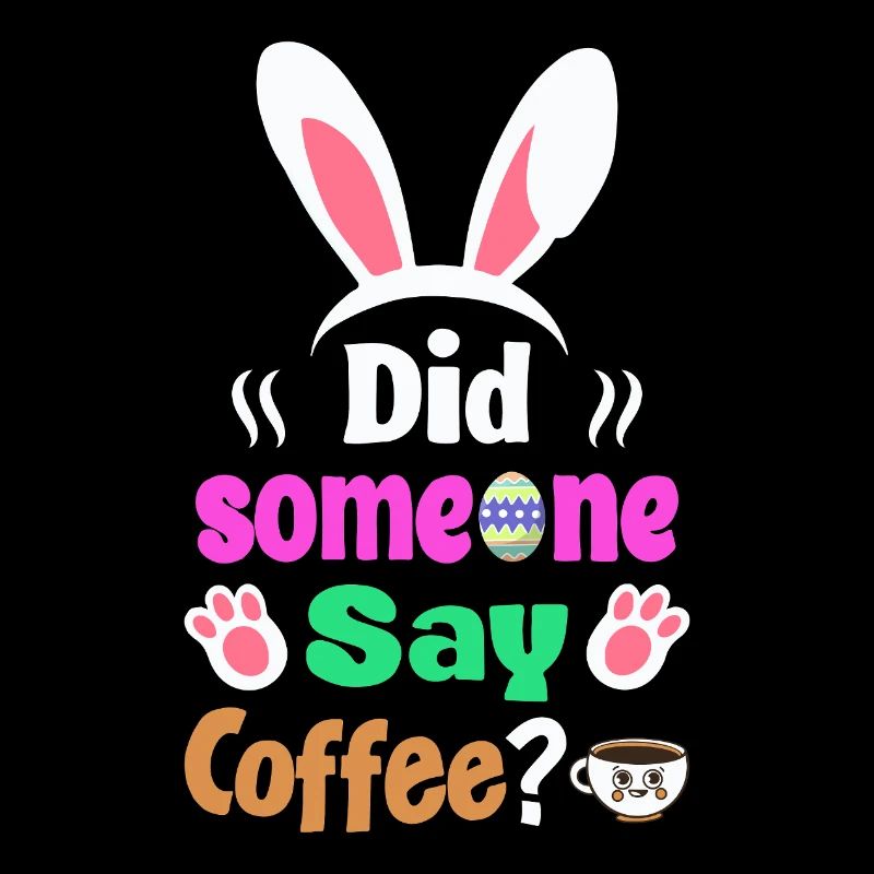 Did Someone Say Coffee? Bunny Easter Humor