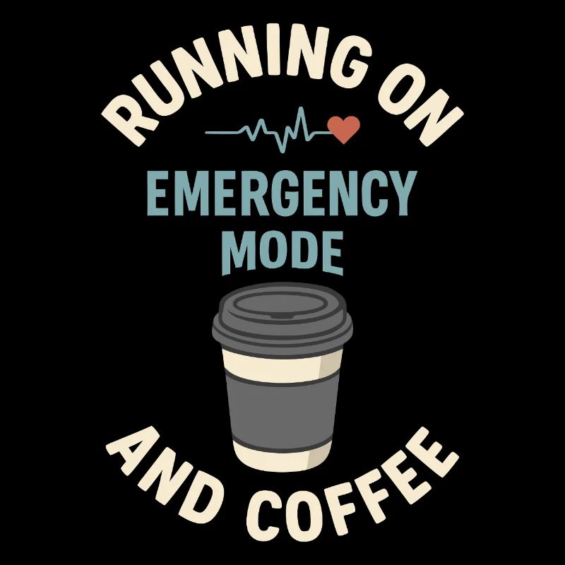 Emergency Mode Active – Fueled by Coffee