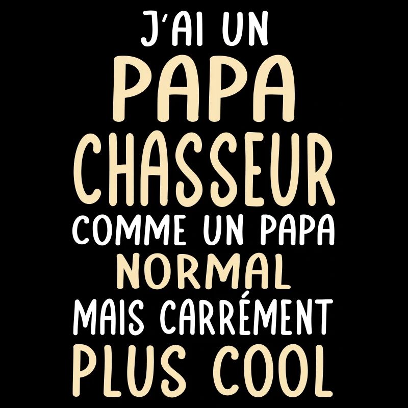 J'ai un papa chasseur plus cool