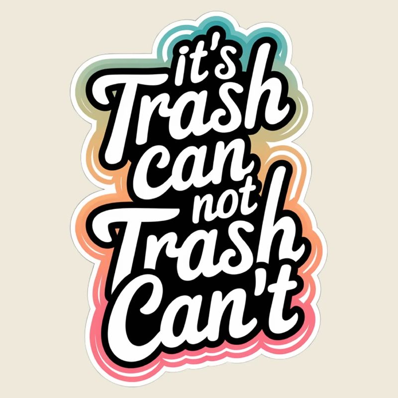 It's Trash Can Not Trash Can't 9
