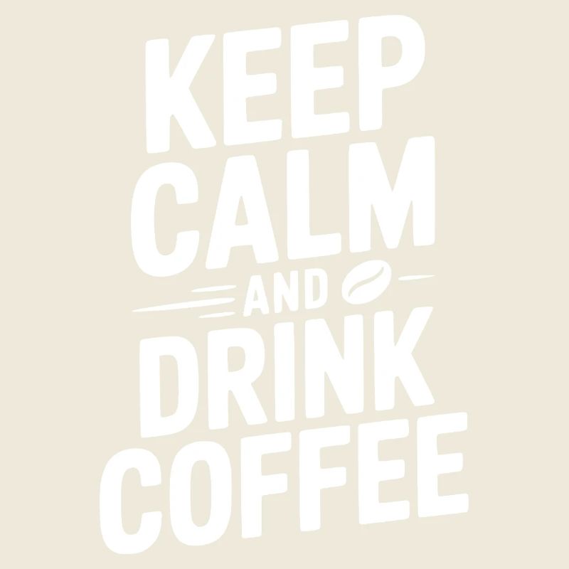 Keep Calm and Drink Coffee