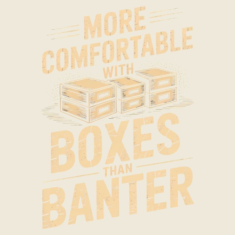 More Comfortable With Boxes Than Banter