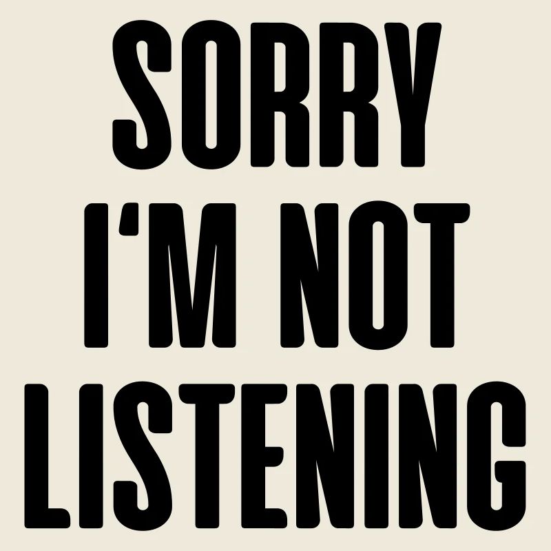 Désolé je ne suis pas à l'écoute