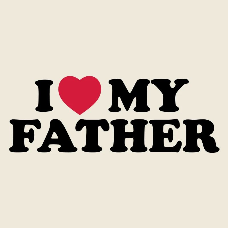I love my father