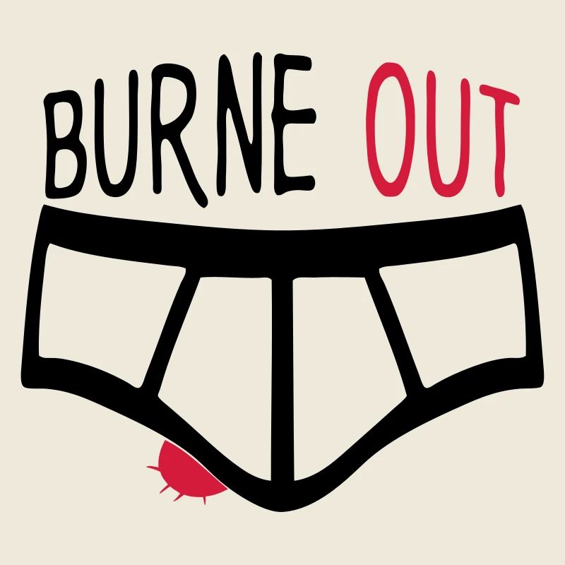 burne out burnout underpants quote couille