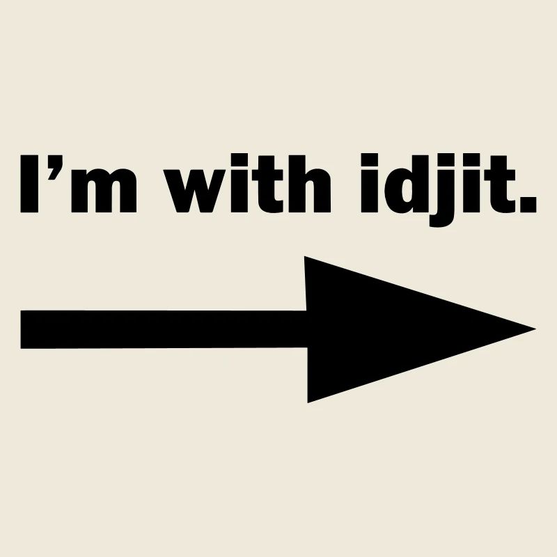 I'm with idjit