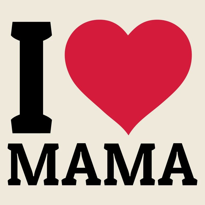 I love Mama