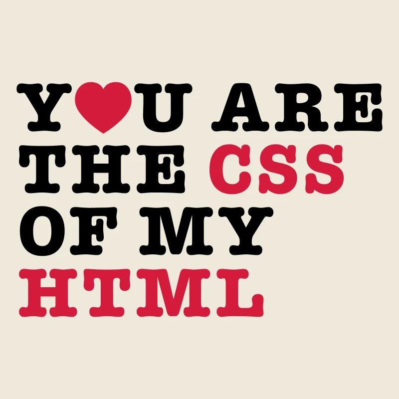 you are the css of my html