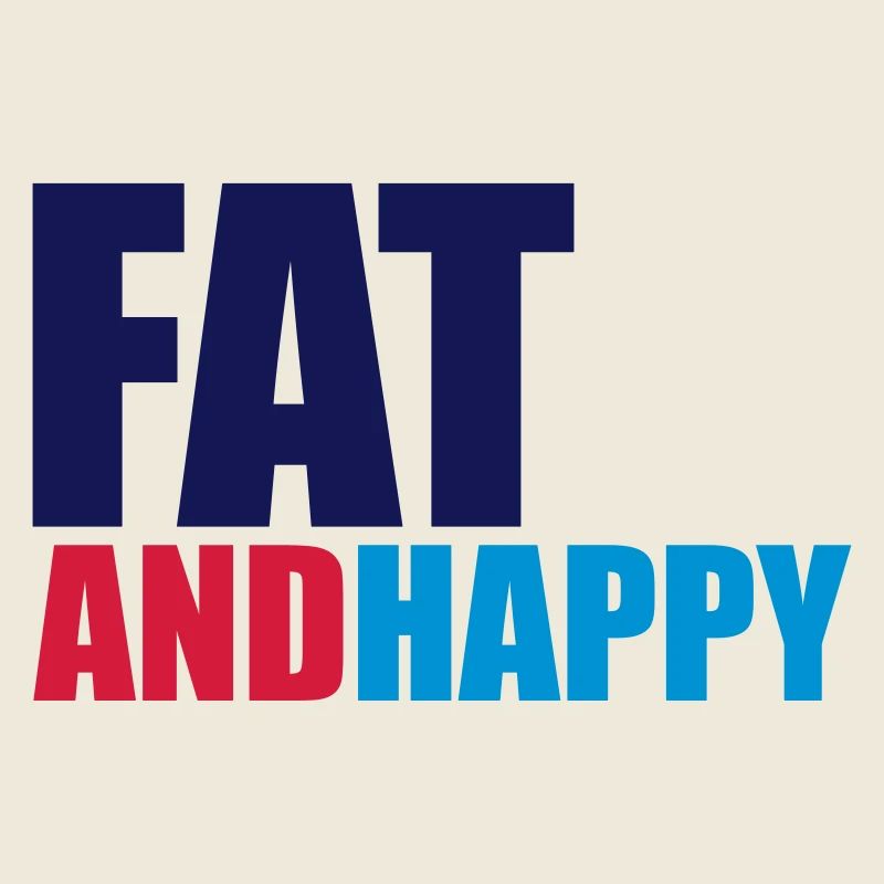 Fat & Happy