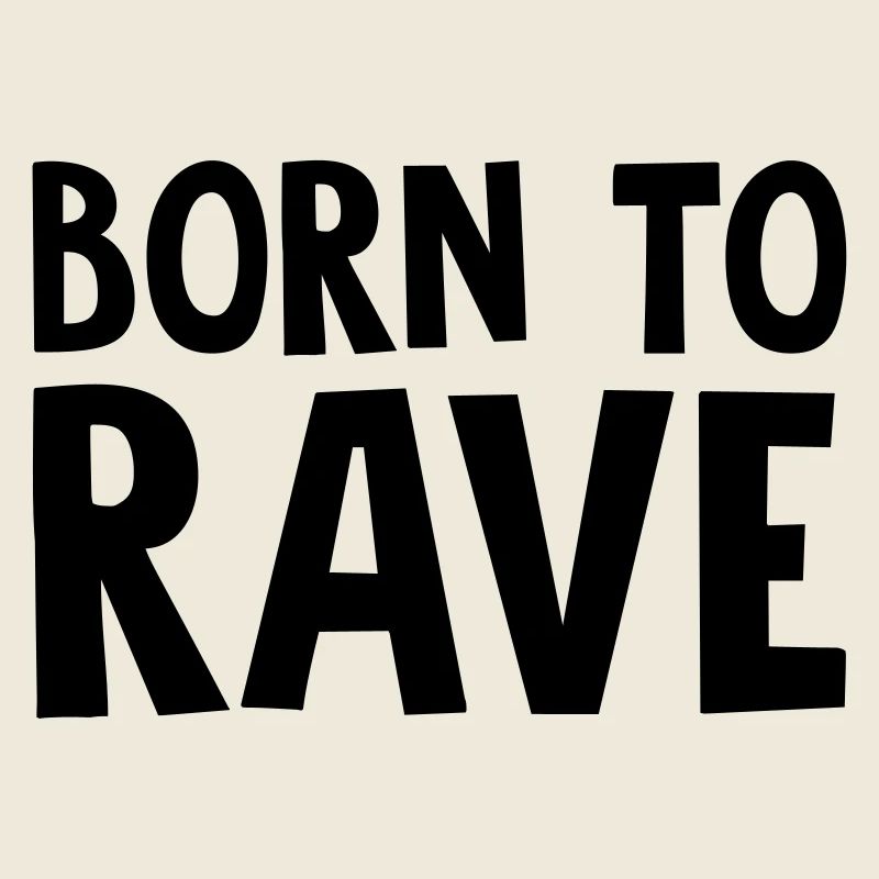 born to rave