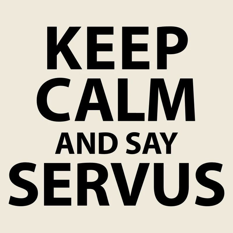 Keep calm and say Servus