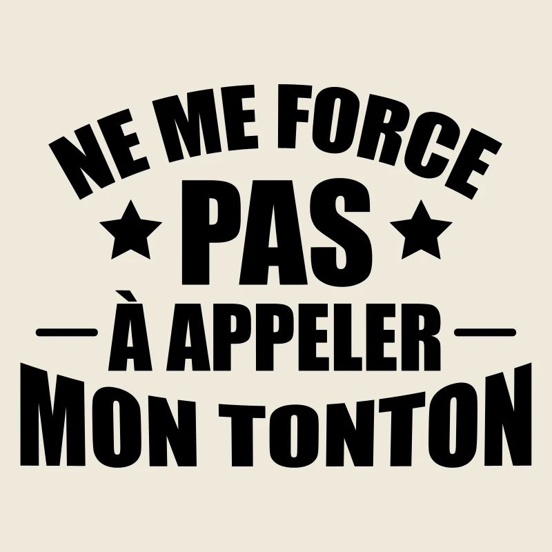 ne me force pas à appeler mon tonton