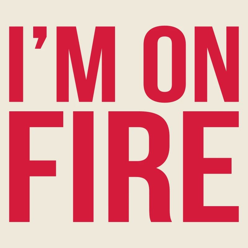 im on fire