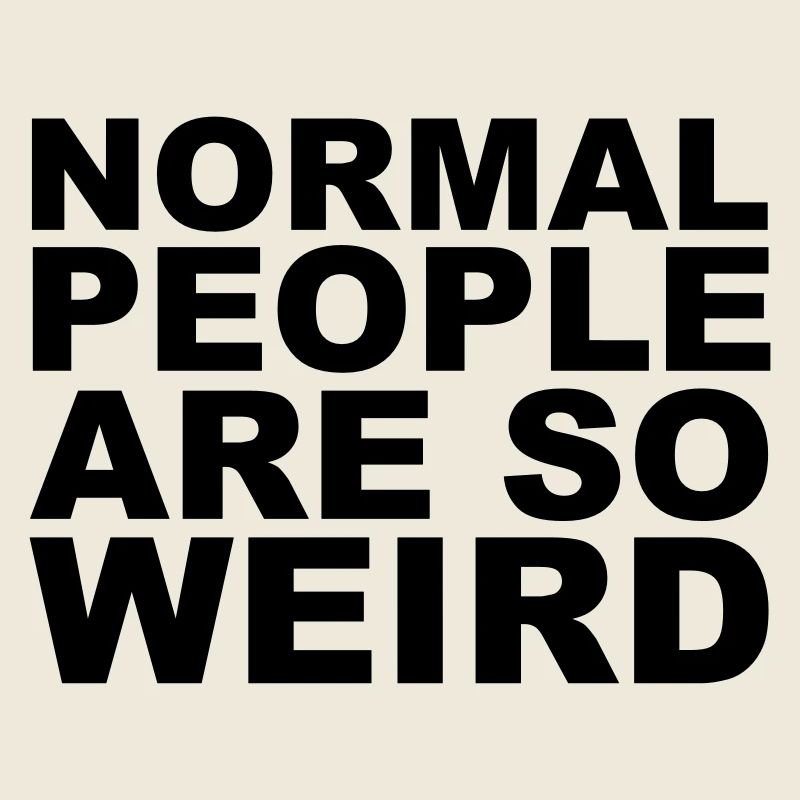Normal People Are Weird