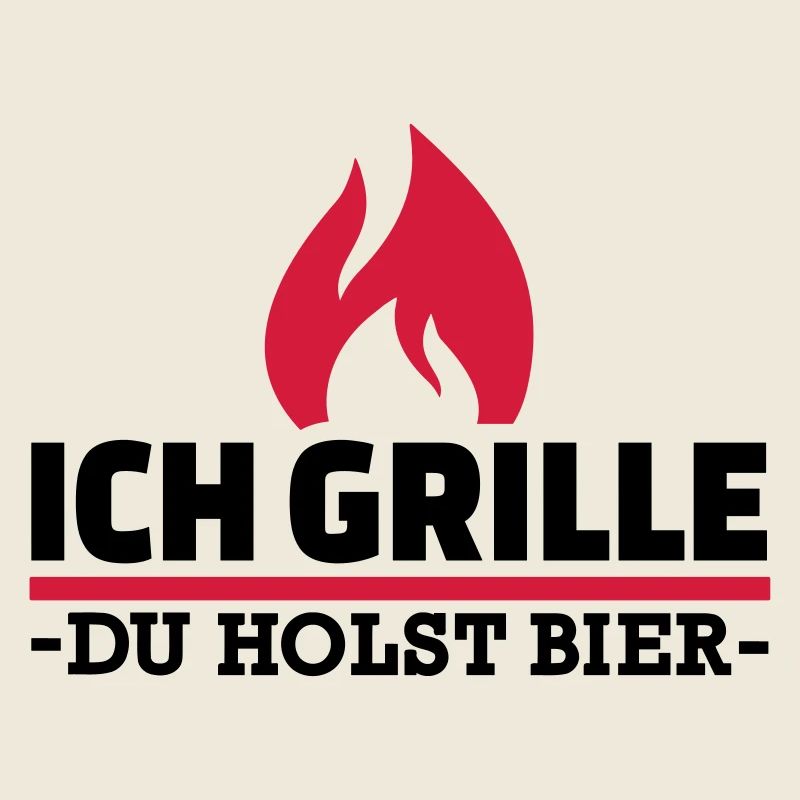 Ich grille du holst Bier