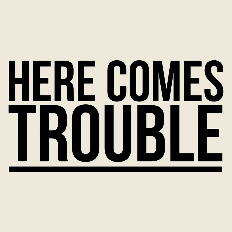 HERE COME THE PROBLEMS