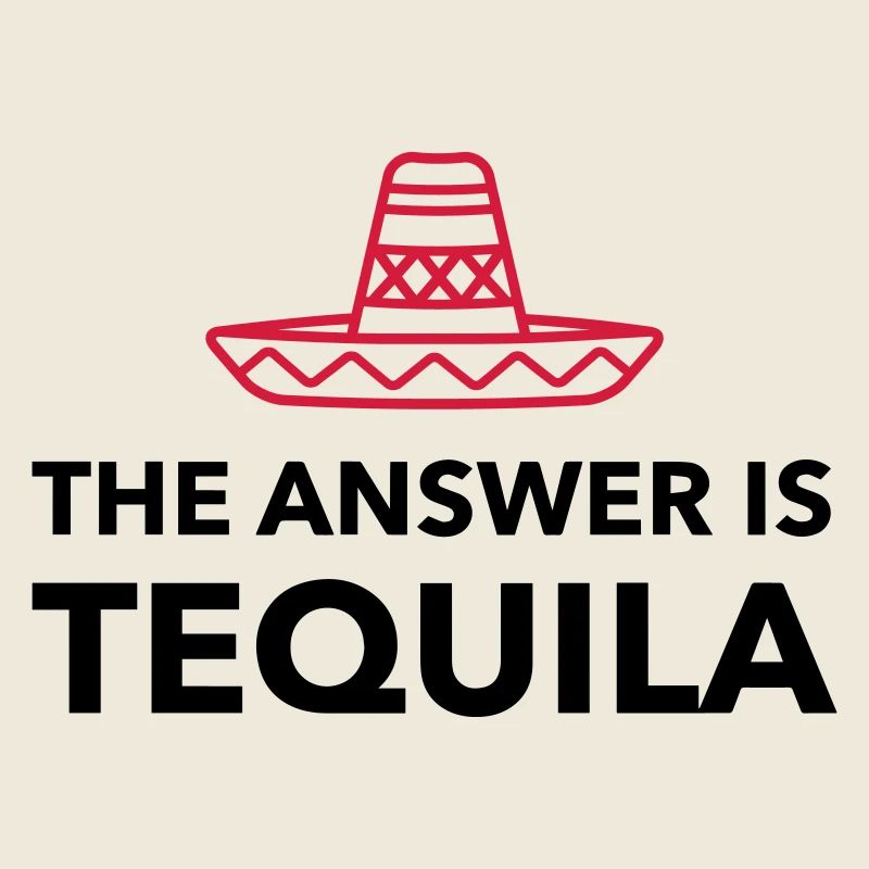 The answer is Tequila